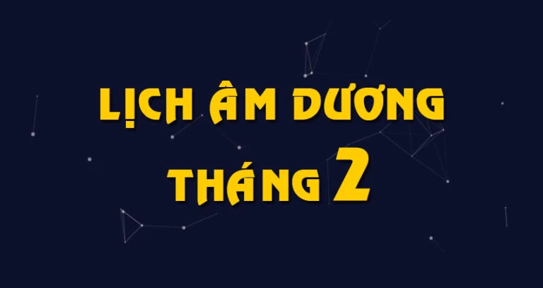 Lịch Vạn Niên – Lịch Âm Dương Tháng 2 – Lập Xuân, Tết Nguyên Đán Và Rằm Tháng Giêng