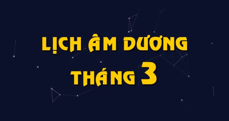 Lịch Vạn Niên – Lịch Âm Dương Tháng 3 – Kinh Trập, Xuân Phân Và Tết Hàn Thực